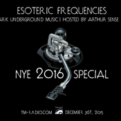 Arthur Sense - Esoteric Frequencies NYE 2016 Special [December 2015] on tm-radio.com