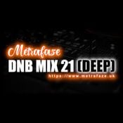 Metrafaze - DNB Mix 21 - 30-08-2022 (Deep Mix)