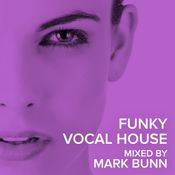 Funky Vocal House (Sept 2019) - Mixed by Mark Bunn