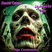 Desvio oscuro y Los amigos del Dolor- Sigo Caminando.