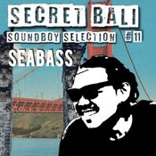 Secret Bali Soundboy - #11 - Seabass