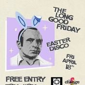 The Long Good Friday Easter Disco