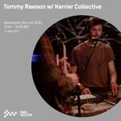 Tommy Rawson w/ Kerrier Collective 19TH JUL 2022