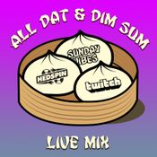 ALL DAT & DIM SUM (CHILL SUNDAY VIBES) (EASTER 2021)