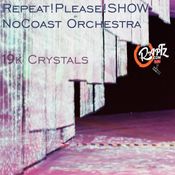 Repeat, Please!!! 19k Crystals by NoCoast Orchestra