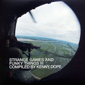 Strange Games & Funky Things Vol. III mixed Kenny Dope