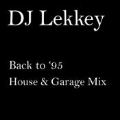 DJ Lekkey Back to '95 House & Garage Mix