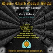Divine Chord Gospel Show pt. 172 - Archival Preservation Program pt. 1
