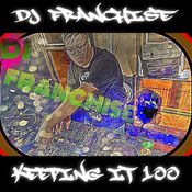DJ Franchise - Keeping It 100