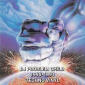 DJ Problem Child - 1990 - 1991 Techno Vinyl