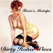 TRIXIE - DIRTY HOUSE WIVES 2014 MIX 1