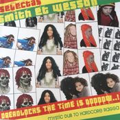 SMITH & WESSON SELECTAS PRESENT "DREADLOCKS THE TIME IS NOOOOW...!"