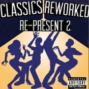 Classics Reworked: Re-Present Vol. 2
