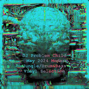 DJ Problem Child - May 2024 Modern Jungle/Drum & Bass Selection
