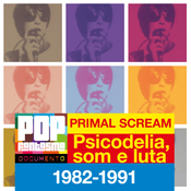 PFD #104: Primal Scream: Psicodelia, som e luta (1982-1991)