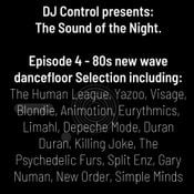 DJ Control presents: The Sound of the Night - Episode 4 - 80s new wave dancefloor selection