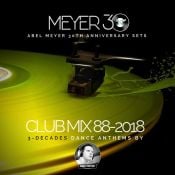 Abel Meyer - Club Mix 88 - 2018 - Meyer 30th Anniversary Set Classic Electronic Dance Anthems