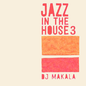 DJ Makala "Jazz In The House 3 Mix"