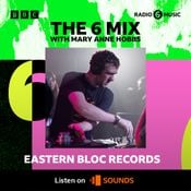 The 6 Mix | Mary Anne Hobbs | Eastern Bloc Records 40th Birthday | EB40