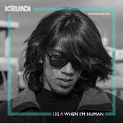 KRUNK Guest Mix 132 :: When I'm Human
