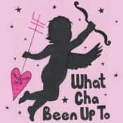 What Cha Been Up To?