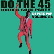 Do The 45 Rock & Soul Dance Party, Vol. 26 DJ Pete Pop (Saturday, September 18th, 2021)