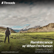 Reminiscence w/ When I'm Human - 27-Apr-21