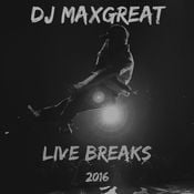 Dj MaxGreat - Live Breaks 2016