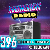 Throwback Radio #396 - DJ RAUL (Old School & Throwbacks)