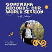 Mari* Kimura presents: Gondwana Records Our World Sessions (11 January 2025)
