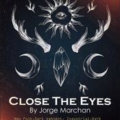 CLOSE THE EYES # 38 BY JORGE MARCHAN