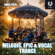 Melodic, Epic & Vocal Trance (April 2026)