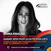 DJ Awards Radio Show 2018 #7 - Special Guest Brina Knauss  @Pure Ibiza Radio & Clubbing TV