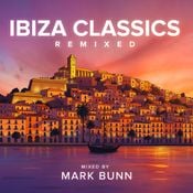 Ibiza Classics [Remixed] (Part 1) - Mixed by Mark Bunn