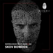 MATERIA Music Radio Show 104 with Skov Bowden