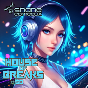 House Of Breaks #50 - Mixed by Shane Comeaux
