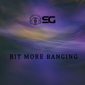 Bit more banging