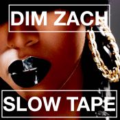 Dim Zach - Slow Tape