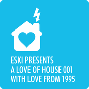 eski presents a love of house 001 with love from 1995