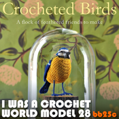 I Was A Crochet World Model 28: A Flock Of Feathered Friends To Make