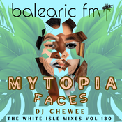 Chewee for Balearic FM Vol. 130 (Mytopia - Faces)