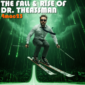 The Birth of Dr. Theassman 3: The Fall & Rise of Dr. Theassman