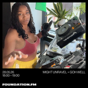 might unravel + goh well - 28.05.2026 - foundation.fm