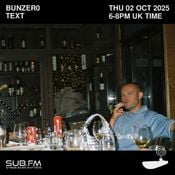 SUB FM - BunZer0 & TEXT - 02 10 2025