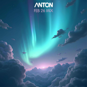 Anton - Feb 26 Mix
