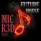 FUTURE HOUSE (MIC R3D) SUMMER OF 2016