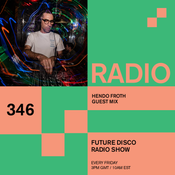 Future Disco Radio - 346 - Hendo Froth Guest Mix