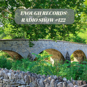 Enough Records Radio Show #122