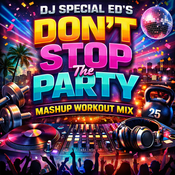 DJ Special Ed's Don't Stop The Party Mashup Workout Mix