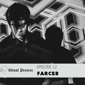 Ritual Process Episode 12: Farceb